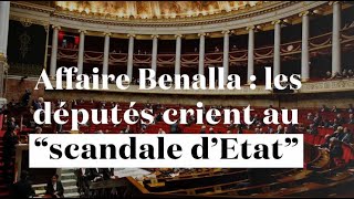 quotScandale dEtatquot  lopposition réclame des comptes sur laffaire Benalla [upl. by Ignazio338]