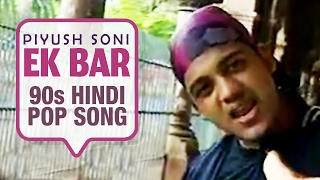 Ek Bar  Piyush Soni  90s Hindi Pop Songs  Archies Music [upl. by Novehc]