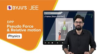 DPP Pseudo Force amp Relative motion  Physics  JEE [upl. by Esnahc800]