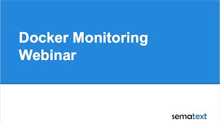 Docker Monitoring Webinar presented by Sematext [upl. by Imar]