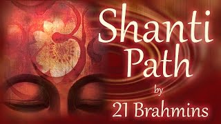 Shanti Path  Vedic Mantra Chanting by 21 Brahmins  Sacred Chants [upl. by Yeknarf]