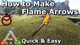 How to Make Flame Arrows  Quick amp Easy  Ark Survival Evolved  Scorched Earth [upl. by Yeclehc]