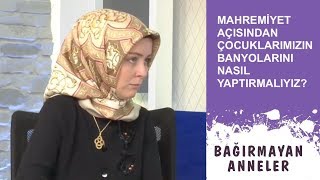 MAHREMİYET AÇISINDAN ÇOCUKLARIMIZIN BANYOLARINI NASIL YAPTIRMALIYIZ  Hatice Kübra Tongar [upl. by Micaela]