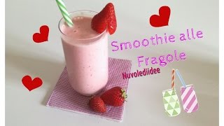 Ricetta Smoothie alle Fragole Ideale per una merenda fresca e golosa [upl. by Converse]