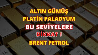 ONS ALTIN GÃœMÃœÅ PLATÄ°N PALADYUM BU SEVÄ°YELERE DÄ°KKAT   BRENT PETROL TEKNÄ°K ANALÄ°Z [upl. by Milewski138]