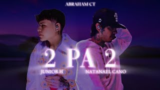 2 PA 2NATANAEL CANO X JUNIOR H [upl. by Myrtia]