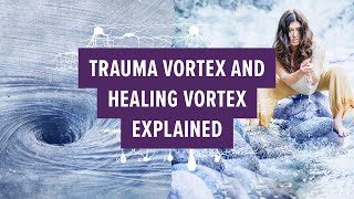 Trauma vortex and healing vortex explained [upl. by Bruni]