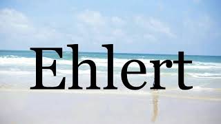 How To Pronounce Ehlert🌈🌈🌈🌈🌈🌈Pronunciation Of Ehlert [upl. by Malvie]