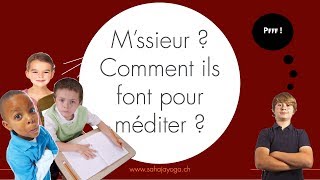 Mssieur  Comment fontils pour méditer [upl. by Lomax]