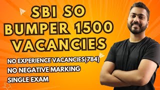 SBI SO Bumper 1500 Vacancies📣📣  No Negative Marking  No Experience Vacancies784  Single Exam [upl. by Aicilas]