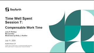 Seyfarth Webinar Time Well Spent Session 7 Compensable Work Time  July 11 2024 [upl. by Nirel]