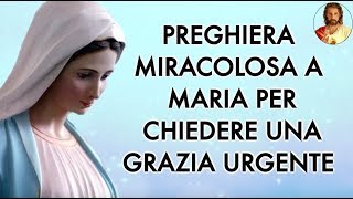 PREGHIERA MIRACOLOSA A MARIA PER CHIEDERE UNA GRAZIA [upl. by Munster]