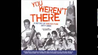 YOU WERENT THERE A HISTORY OF CHICAGO PUNK 19771984 FULL ALBUM SOUNDTRACK [upl. by Parrie]