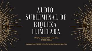 EL AUDIO SUBLIMINAL MAS PODEROSO PARA LA RIQUEZA  TRANSFORMA TU VIDA AHORA [upl. by Holcomb]