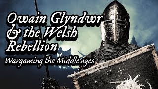 Wargaming the Rebellion of Owain Glyndwr [upl. by Oshinski]