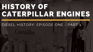 History of Caterpillar Engines  Diesel History Episode One  Part 1 PreWWII [upl. by Aihsetel924]