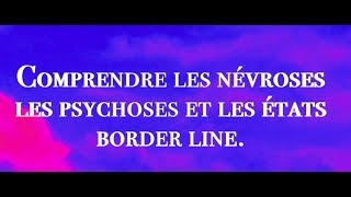 Comprendre les psychoses névroses et états border line [upl. by Esikram]