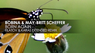 Bobina amp MayBritt Scheffer  Born Again Filatov amp Karas Extended Remix [upl. by Gabey]