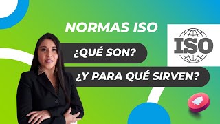 NORMAS ISO ¿Qué son y para qué sirven [upl. by Clementis]