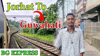 Jorhat To Guwahati Full Train Journey  BG Express [upl. by Ahsaya650]