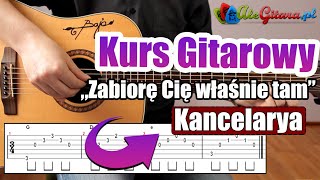 Kancelarya  Zabiorę Cię właśnie tam  Gitara krok po kroku 815  Poziom 1 [upl. by Hsoj]