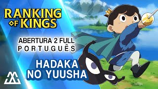 RANKING OF KINGS Abertura 2 Completa em Português  Hadaka No Yuusha PTBR [upl. by Eatnohs]