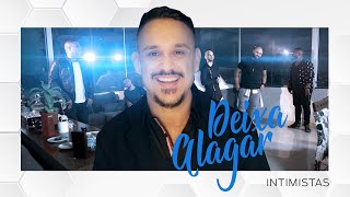 Deixa Alagar  Intimistas Clipe Oficial [upl. by Merlin640]