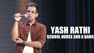 SCHOOL NURSE and A BANG  Stand Up Comedy  Yash Rathi [upl. by Nevart625]