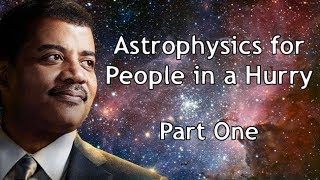 Astrophysics for People in a Hurry part 1  Neil Degrasse Tyson with Barry Kibrick [upl. by Hiroko228]