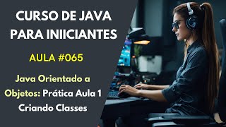 Curso Grátis de Java Para Iniciantes  Aula 065  Java Orientado a Objetos  Crie um Sistema Parte 1 [upl. by Ylac214]