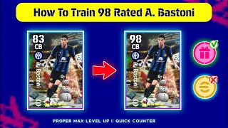 How To Train 98 Rated A Bastoni In eFootball 2024 Mobile [upl. by Dowski]