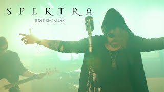 Spektra  quotJust Becausequot  Official Video [upl. by Noloc570]