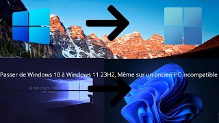 Passer de Windows 10 à Windows 11 23H2 Même sur un ancien PC incompatible [upl. by Thornburg312]