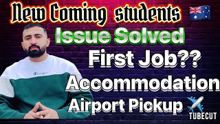 New Coming Students Issues In Australia  First Job  Accommodation ￼Finding  Airport Pickup [upl. by Sanburn]