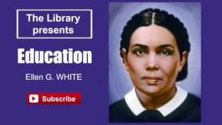 Education by Ellen G White  Audiobook [upl. by Dasa81]