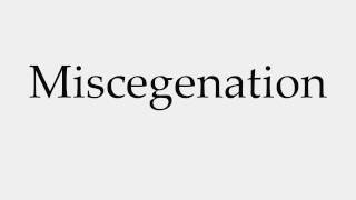 How to Pronounce Miscegenation [upl. by Yelhs]