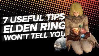 Elden Ring 7 Useful Tips the Game Won’t Tell You [upl. by Clayborne126]