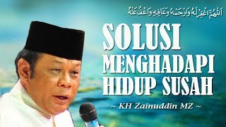 Solusi Menghadapi Hidup Susah  KH Zainuddin MZ [upl. by Aibsel]