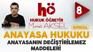 8  Anayasanın Değiştirilemez Maddeleri  Anayasa Hukuku [upl. by Hess]