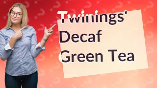 How does Twinings decaffeinate their green tea [upl. by Aloivaf]