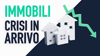 Immobili ecco perché sta per arrivare una CRISI IMMOBILIARE [upl. by Oneal]