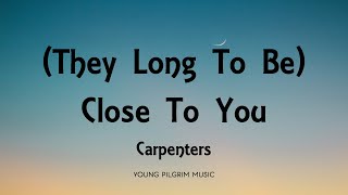 Carpenters  They Long To Be Close To You Lyrics [upl. by Gerry]