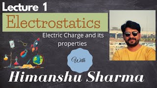 Class 12 Lecture 1 Electrostatics Electric Charge and its properties [upl. by Nilyahs811]