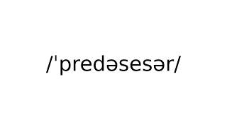 predecessor noun meaning meanings definition definitions phonetics pronunciation advanced [upl. by Frodin]