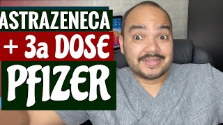 VACINA COVID19  3a DOSE PFIZER DEPOIS DA ASTRAZENECA 2 DOSES  Ou 3a ASTRAZENECA [upl. by Nylekoorb]