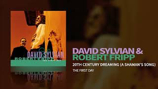 David Sylvian amp Robert Fripp  20th Century Dreaming A Shamans Song The First Day [upl. by Aillil7]