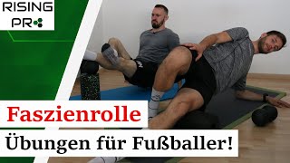 Faszienrolle Übungen für Fußballer  9 Übungen zum NACHMACHEN  Rising Pro [upl. by Luben]