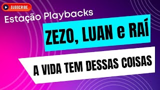 Zezo Luan e Raí  A Vida Tem Dessas Coisas  Playback [upl. by Evreh]