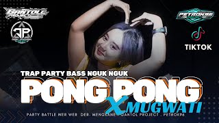 DJ PONG PONG STYLE TERBARU X MUGWANTI TRAP PARTY VIRAL JINGGLE GantolL PROJECT Feat DIDIK JANGKRIK [upl. by Sashenka]