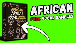 African Tribal VOCAL Samples FREE SAMPLE PACK By Afrobeat Producers [upl. by Brink467]